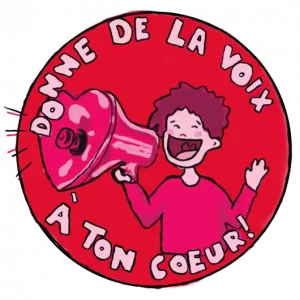 Donne de la voix à ton cœur !